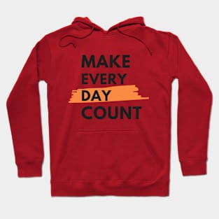 Make every day count Hoodie